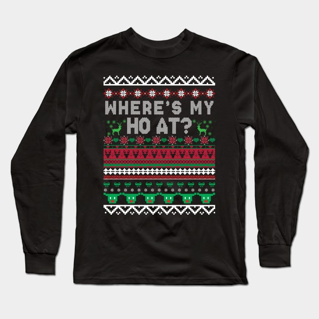 Where's My Ho At Ho Matching Couple Christmas Ugly Sweater Long Sleeve T-Shirt by kamahashirt